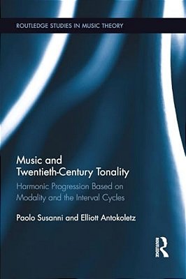 Music And Twentieth-Century Tonality: Harmonic Progression Based On Modality And The Interval Cycles-..