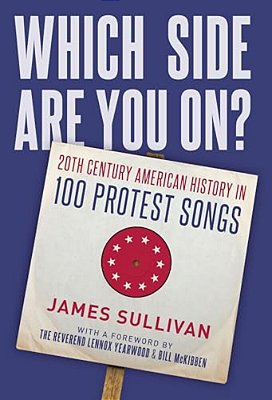 Which Side Are You On?: 20Th Century American History In 100 Protest Songs-..
