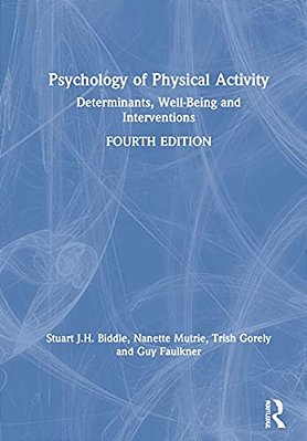 Psychology Of Physical Activity: Determinants, Well-Being And Interventions-..