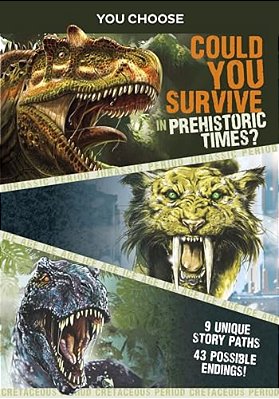 You Choose Prehistoric Survival: Could You Survive In Prehistoric Times?-..