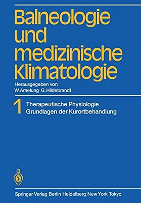 Balneologie Und Medizinische Klimatologie: Band 1 Therapeutische Physiologie Grundlagen Der Kurortbehandlung-..