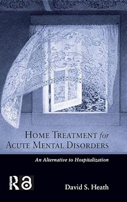 Home Treatment For Acute Mental Disorders: An Alternative To Hospitalization-..