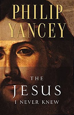The Jesus I Never Knew: Revealing What 2,000 Years Of History Have Covered Up-..