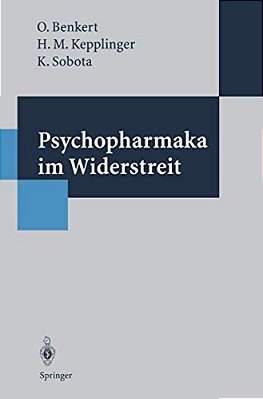 Psychopharmaka Im Widerstreit: Eine Studie Zur Akzeptanz Von Psychopharmaka -- Bevölkerungsumfrage Und Medienanalyse-..