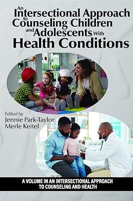 An Intersectional Approach To Counseling Children And Adolescents With Health Conditions-..
