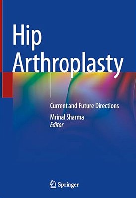 Hip Arthroplasty: Current And Future Directions-..