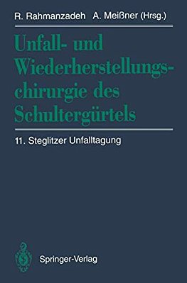 Unfall- Und Wiederherstellungschirurgie Des Schultergürtels: 11. Steglitzer Unfalltagung-..