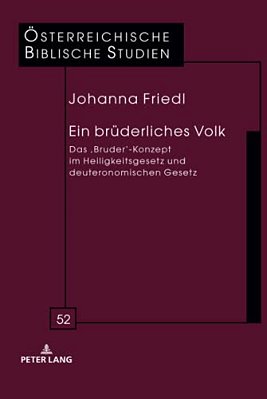 Ein Bruederliches Volk: Das 'Bruder'-Konzept Im Heiligkeitsgesetz Und Deuteronomischen Gesetz-..