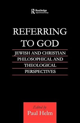 Referring To God: Jewish And Christian Perspectives-..