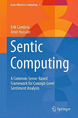 Sentic Computing: A Common-Sense-based Framework For Concept-Level Sentiment Analysis-..