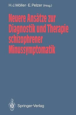 Neuere Ansätze Zur Diagnostik Und Therapie Schizophrener Minussymptomatik-..