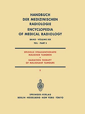 Spezielle Strahlentherapie Maligner Tumoren Teil 5/Radiation Therapy Of Malignant Tumours Part 5-..