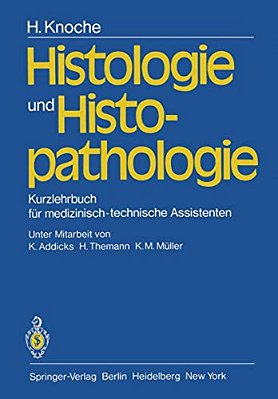 Histologie Und Histopathologie: Kurzlehrbuch Für Medizinisch-Technische Assistenten-..