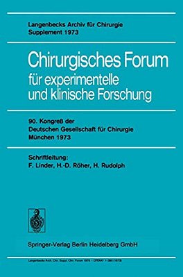 Chirurgisches Forum Für Experimentelle Und Klinische Forschung: 90. Kongreß Der Deutschen Gesellschaft Für Chirurgie München 30. Mai-2. Juni 1973-..
