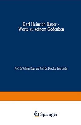 Karl Heinrich Bauer, Worte Zu Seinem Gedenken: Ansprachen, Gehalten Am 12. Juli 1978-..