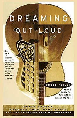 Dreaming Out Loud:: Garth Brooks, Wynonna Judd, Wade Hayes, And The Changing Face Of Nashville-..