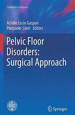 Pelvic Floor Disorders: Surgical Approach-..