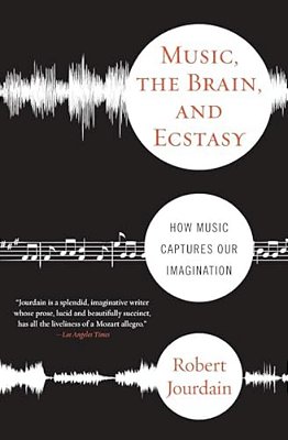 Music, The Brain, And Ecstasy: How Music Captures Our Imagination-..