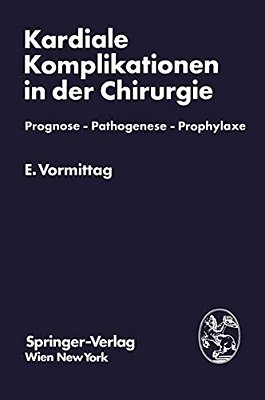 Kardiale Komplikationen In Der Chirurgie: Prognose -- Pathogenese -- Prophylaxe-..