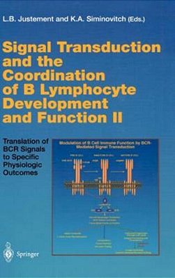 Signal Transduction And The Coordination Of B Lymphocyte Development And Function II: Translation Of Bcr Signals To Specific Physiologic Outcomes-..