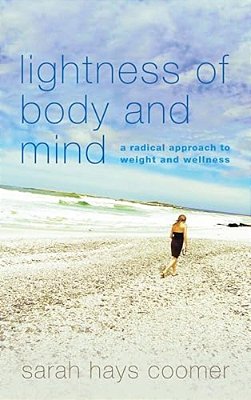Lightness Of Body And Mind: A Radical Approach To Weight And Wellness-..