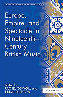 Europe, Empire, And Spectacle In Nineteenth-Century British Music-..