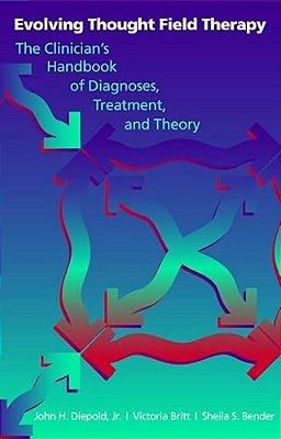 Evolving Thought Field Therapy: The Clinician-..