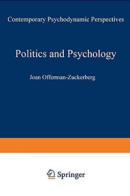 Politics And Psychology: Contemporary Psychodynamic Perspectives-..