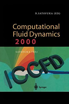 Computational Fluid Dynamics 2000: Proceedings Of The First International Conference On Computational Fluid Dynamics, Iccfd, Kyoto, Japan, 10-14 July-..