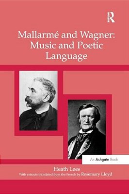 Mallarmé Wagner: Music And Poetic Language-..