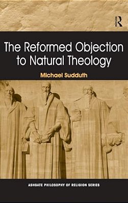 The Reformed Objection To Natural Theology-..