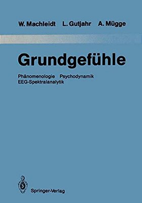 Grundgefühle: Phänomenologie Psychodynamik Eeg-Spektralanalytik-..