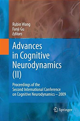 Advances In Cognitive Neurodynamics (II): Proceedings Of The Second International Conference On Cognitive Neurodynamics - 2009-..