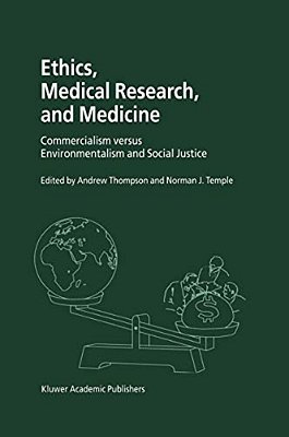 Ethics, Medical Research, And Medicine: Commercialism Versus Environmentalism And Social Justice-..