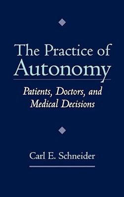 The Practice Of Autonomy: Patients, Doctors, And Medical Decisions-..