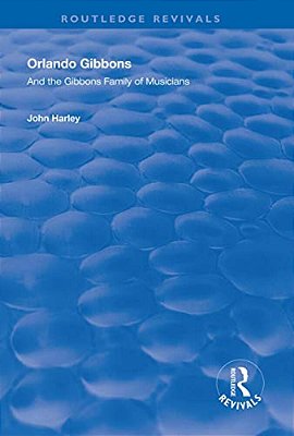 Orlando Gibbons And The Gibbons Family Of Musicians-..
