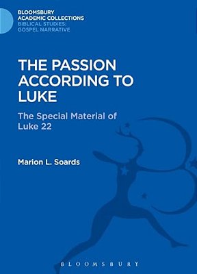 The Passion According To Luke: The Special Material Of Luke 22-..