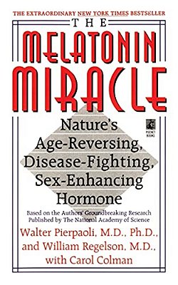The Melatonin Miracle: Nature's Age-Reversing, Disease-Fighting, Sex-Enha-..