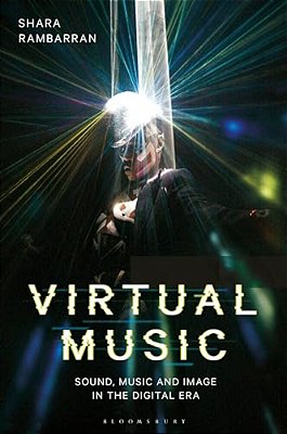 Virtual Music: Sound, Music, And Image In The Digital Era-..