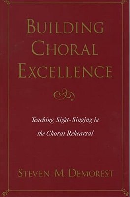Building Choral Excellence: Teaching Sight-Singing In The Choral Rehearsal-..