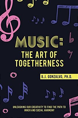 Music: The Art Of Togetherness: Unleashing Our Creativity To Find The Path To Inner And Social Harmony-..