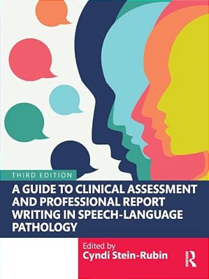 A Guide To Clinical Assessment And Professional Report Writing In Speech-Language Pathology-..