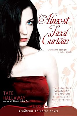 Almost Final Curtain: A Vampire Princess Novel-..