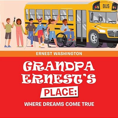 Grandpa Ernest's Place: Where Dreams Come True-..