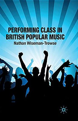 Performing Class In British Popular Musi-..