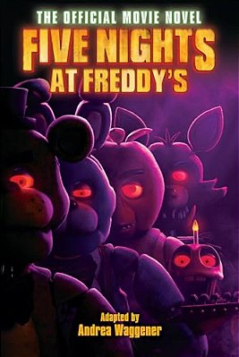Five Nights At Freddy'S: The Official Movie Novel-..