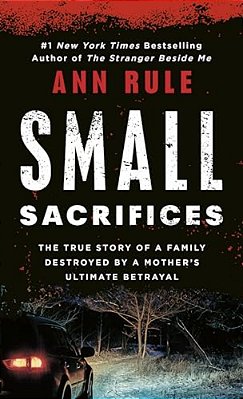 Small Sacrifices: The Shocking True Crime Case Of Diane Downs-..