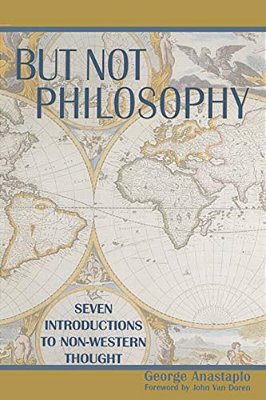 But Not Philosophy: Seven Introductions To Non-Western Thought-..
