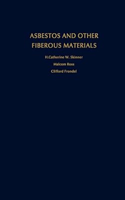 Asbestos And Other Fibrous Materials: Mineralogy, Crystal Chemistry, And Health Effects-..