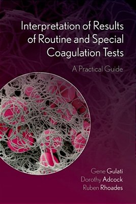 Interpretation Of Results Of Routine And Special Coagulation Tests: A Practical Guide-..